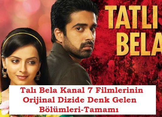 Talı Bela Kanal 7 Filmlerinin Orijinal Dizide Denk Gelen Bölümleri-Tamamı