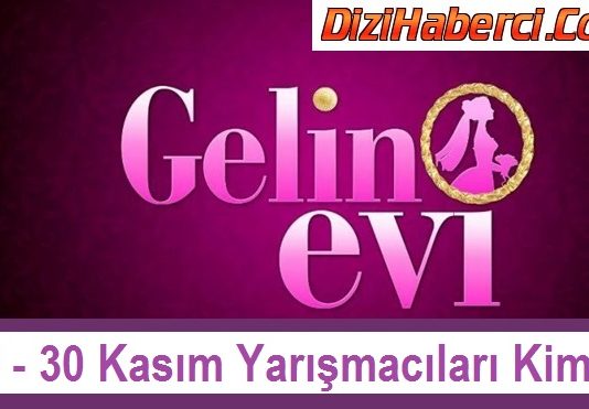 Gelin Evi 26 – 30 Kasım Yarışmacıları Kimdir? Nereden Katılıyorlar?