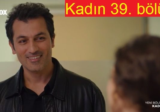 Kadın 39. Bölüm Özeti İzle – Kadın 39. Bölümde ne oldu? Önemli Sahneler