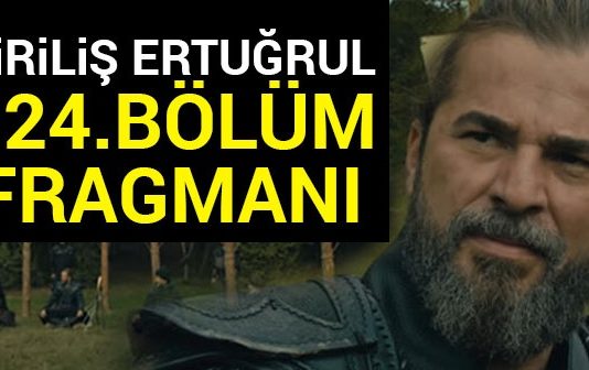 Diriliş Ertuğrul 124. Bölüm Fragmanı Yayınlandı İzle – 124. Bölüm Özeti