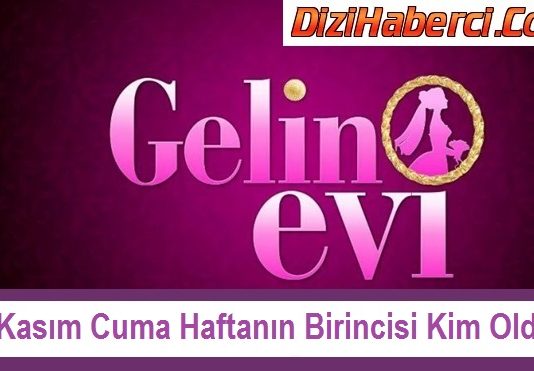 Gelin Evi 30 Kasım Cuma Haftanın Birincisi Kim Oldu? Altınları Kim Aldı?