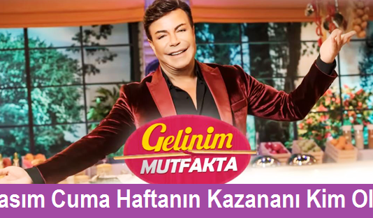 Gelinim Mutfakta 30 Kasım Cuma Haftanın Birincisi Kim Oldu? Kim Elendi? Bilezikleri Kim Aldı?