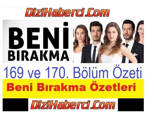 Beni Bırakma 6 – 7 Aralık 169 ve 170. Bölüm Özeti, Neler Olacak?