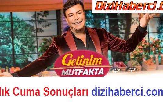 Gelinim Mutfakta Hafta Finali – 7 Aralık Cuma Bilezikleri Kim Aldı?
