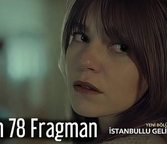 İSTANBULLU GELİN’DE HERKES İSYAN EDİYOR!