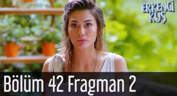 ERKENCİ KUŞ 42.BÖLÜMDE YİĞİT’İN MASKESİ DÜŞÜYOR!